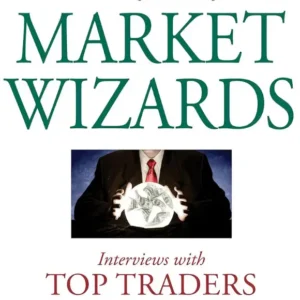 Market Wizards: Interviews with Top Traders By Jack D. Schwager