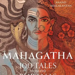 Mahagatha: 100 Tales from the Puranas By Satyarth Nayak